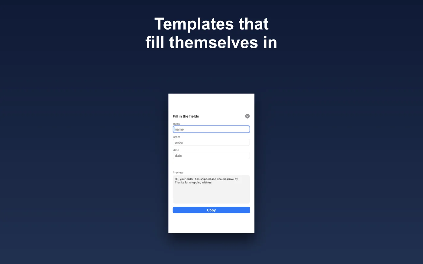 Smart Fill — a template's name, order, and date fields on the left and the assembled message previewed below, ready to copy.